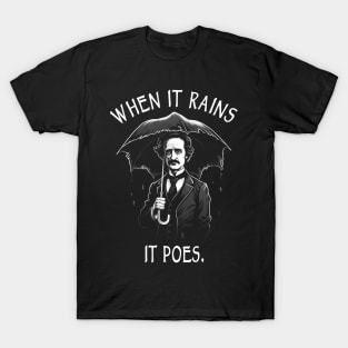 Funny Edgar Allan Poe When It Rains It Poes T-Shirt